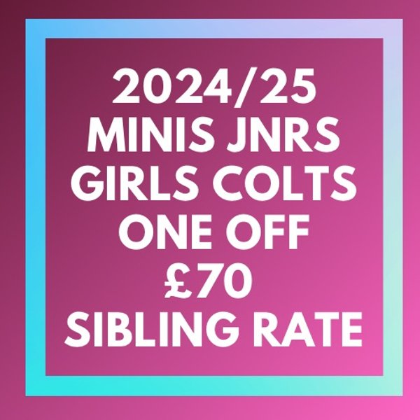 2024/25 One Off Sibling Rate - Minis•Juniors•Girls•Colts