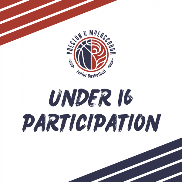 Preston Basketball Under 16 Participation Membership - July 26 Start