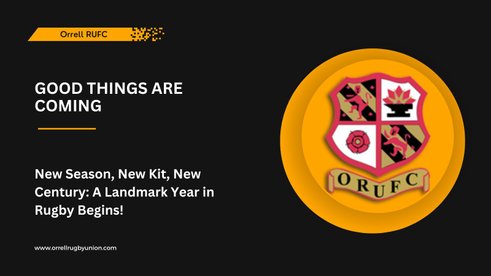 Kick-Off Time: A Fresh Start to the Next Orrell RUFC Season & 100 Years