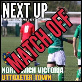 VICS v UTTOXETER TOWN : MATCH OFF