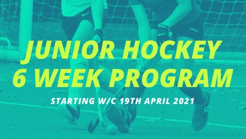 JUNIOR HOCKEY 6 WEEK PROGRAM - Starting w/c 19th April 2021