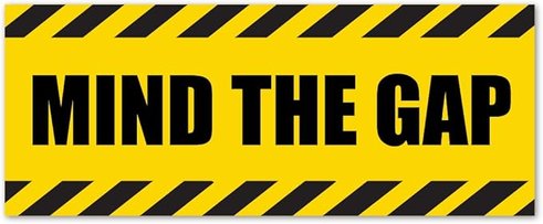 Mind the gap.