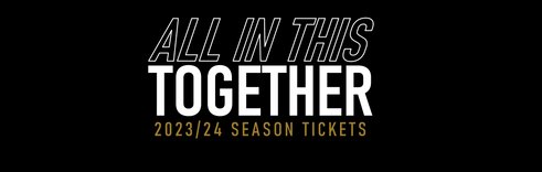 #ALLINTHISTOGETHER - 2023/24 Season Tickets Now On Sale!