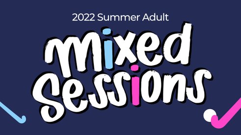 2022 Summer Adults Mixed Sessions
