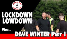 Lockdown Lowdown with... Dave Winter (Part One)