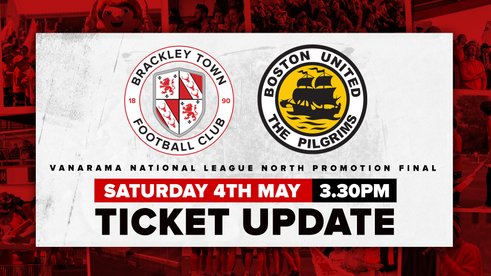 TICKET UPDATE - Brackley Town v Boston United - Promotion Final - Saturday 4th May 2024
