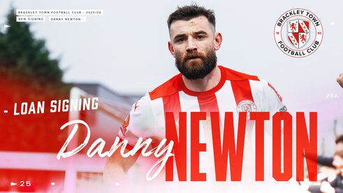 NEW SIGNING: DANNY NEWTON RETURNS TO BRACKLEY TOWN ON LOAN