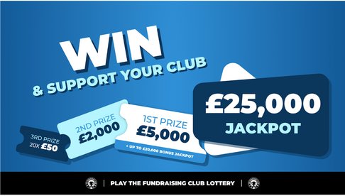 WIN up to £25,000 and support your club!