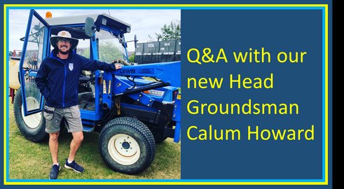 Q&A with our New Head Groundsman Calum Howard